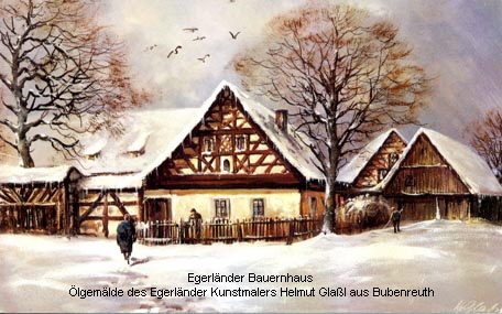 Egerländer Bauernhaus
Ölgemälde des Egerländer Kunstmalers Helmut Glaßl aus Bubenreuth